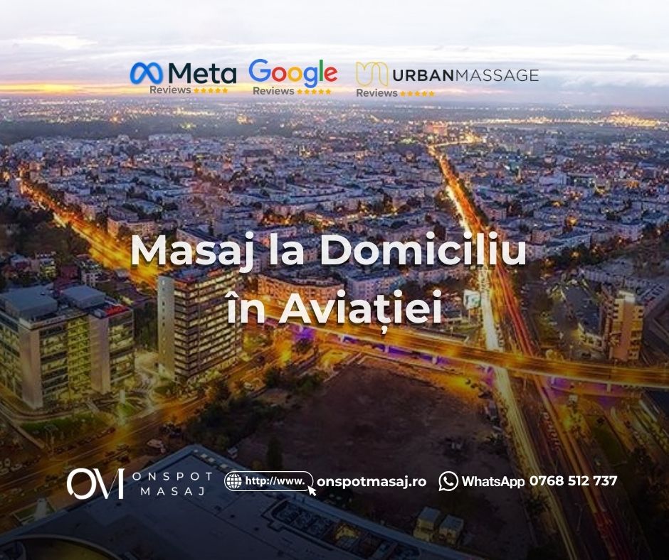 Masaj la Domiciliu în Aviației București