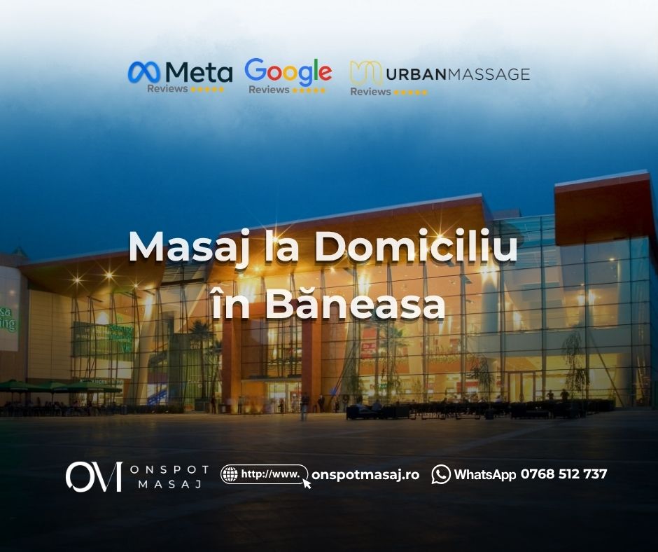 Masaj la Domiciliu în Băneasa București