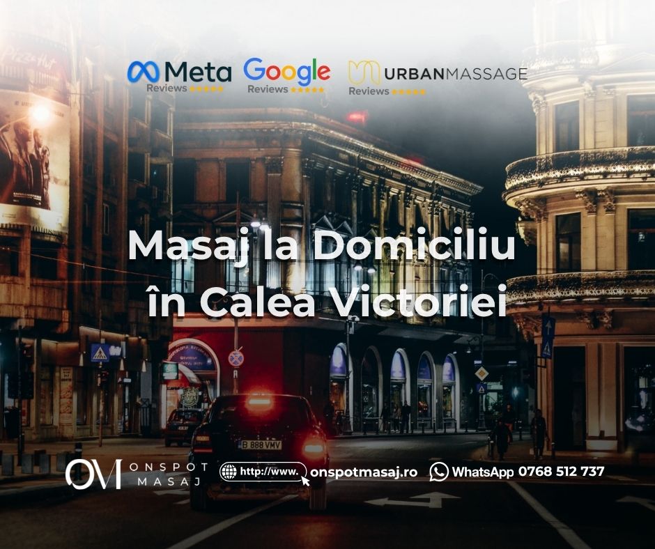 Masaj la domiciliu pe Calea Victoriei în București