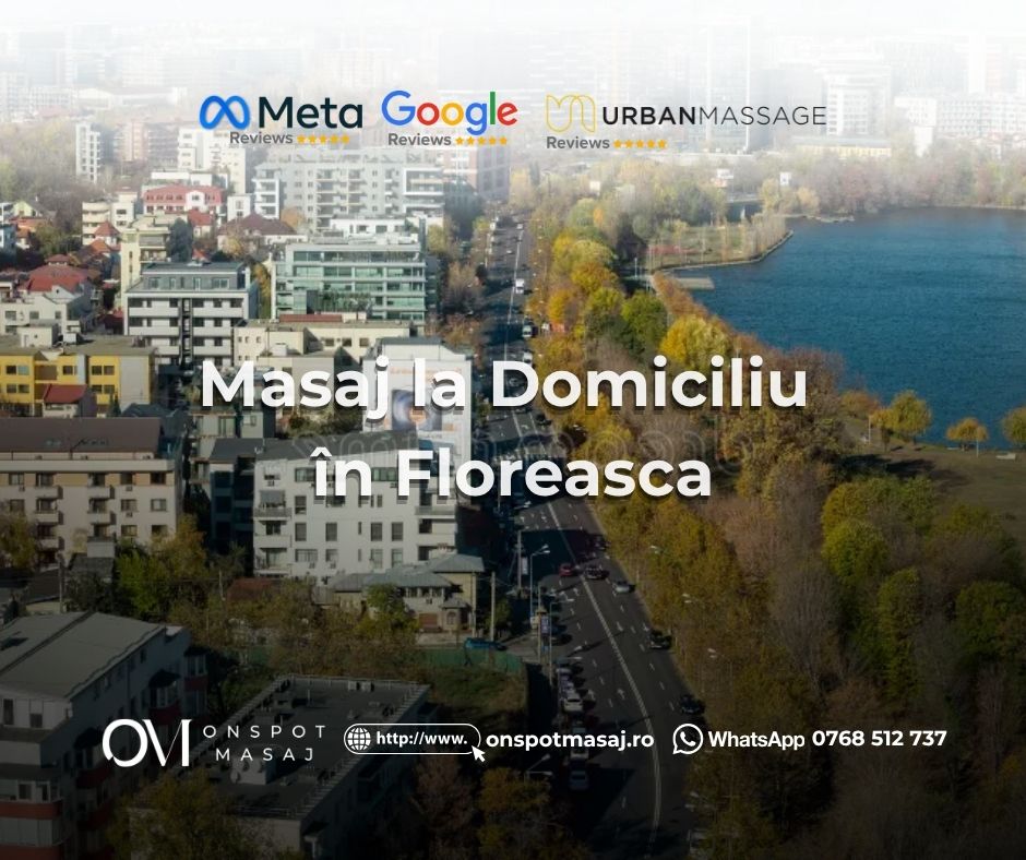 Masaj la domiciliu în Floreasca București