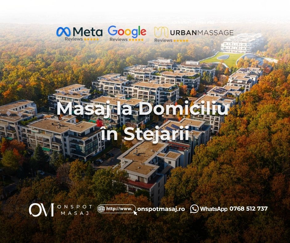 Masaj la domiciliu în Stejarii București