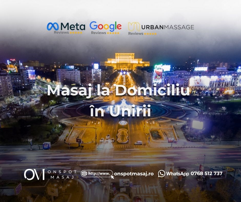 Masaj la domiciliu în Unirii București